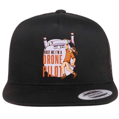 Drone Pilot And Quadrocopter Pilots Drones Trust Me Gift Flatbill Hat