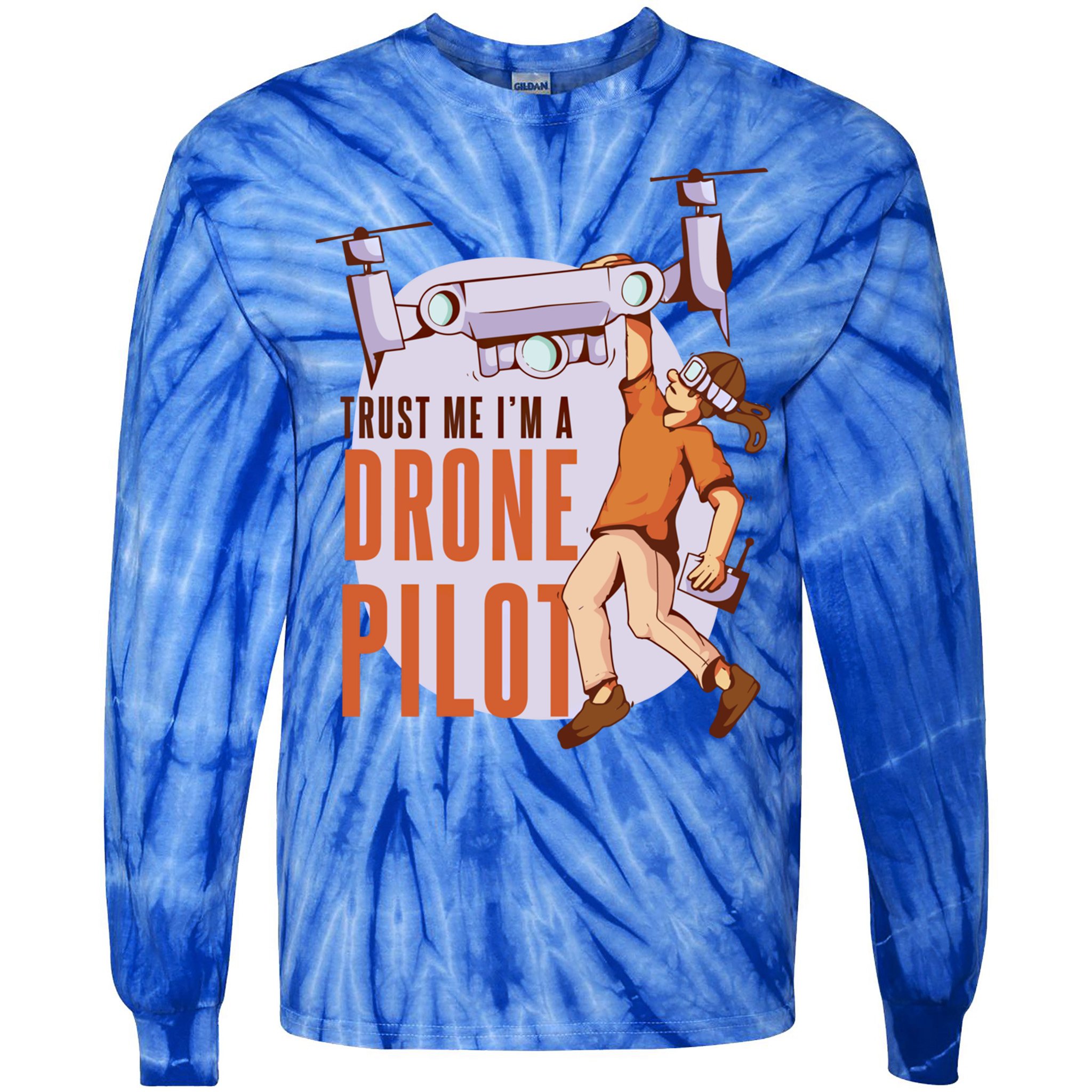 Drone Pilot And Quadrocopter Pilots Drones Trust Me Gift Tie-Dye Long Sleeve Shirt