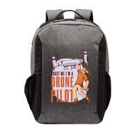 Drone Pilot And Quadrocopter Pilots Drones Trust Me Gift Vector Backpack