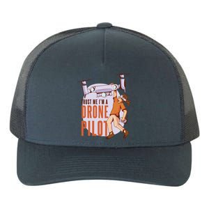 Drone Pilot And Quadrocopter Pilots Drones Trust Me Gift Yupoong Adult 5-Panel Trucker Hat