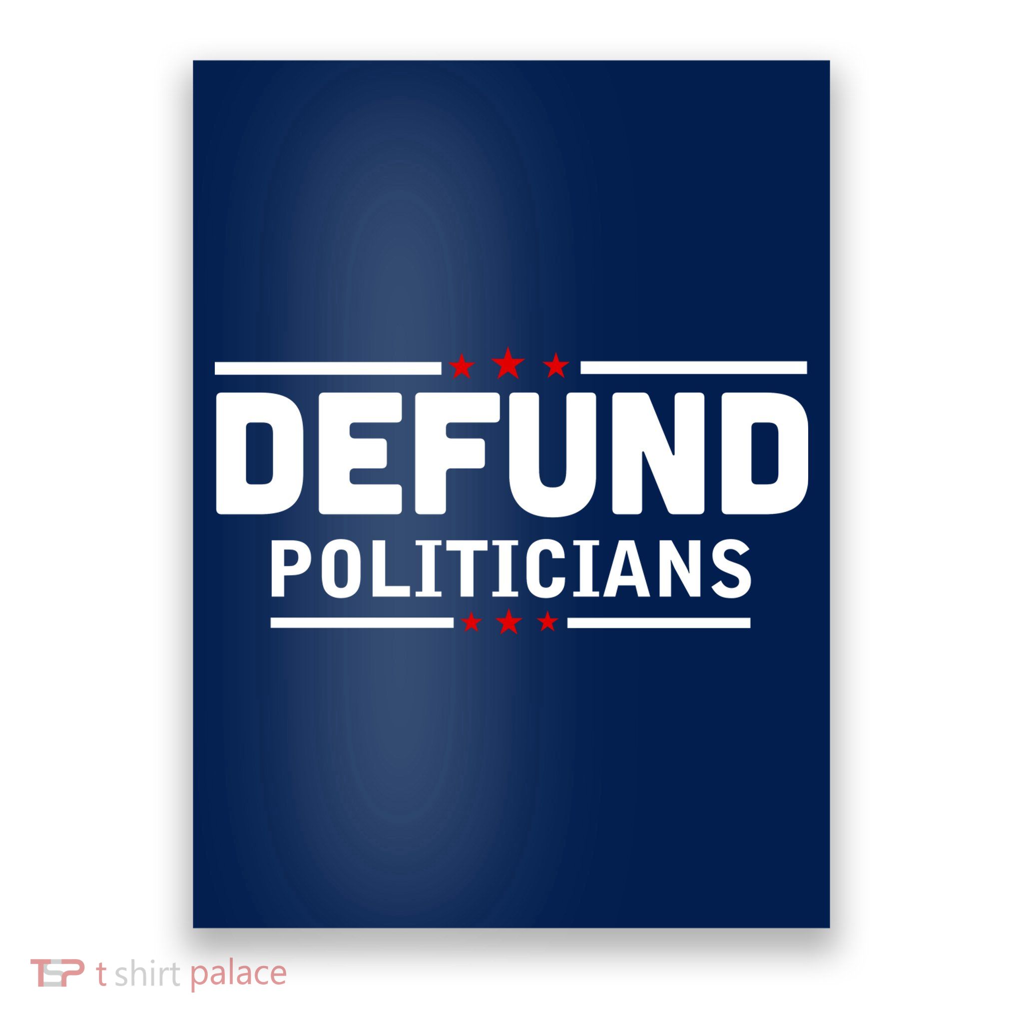Defund Politicians Anti Government Poster