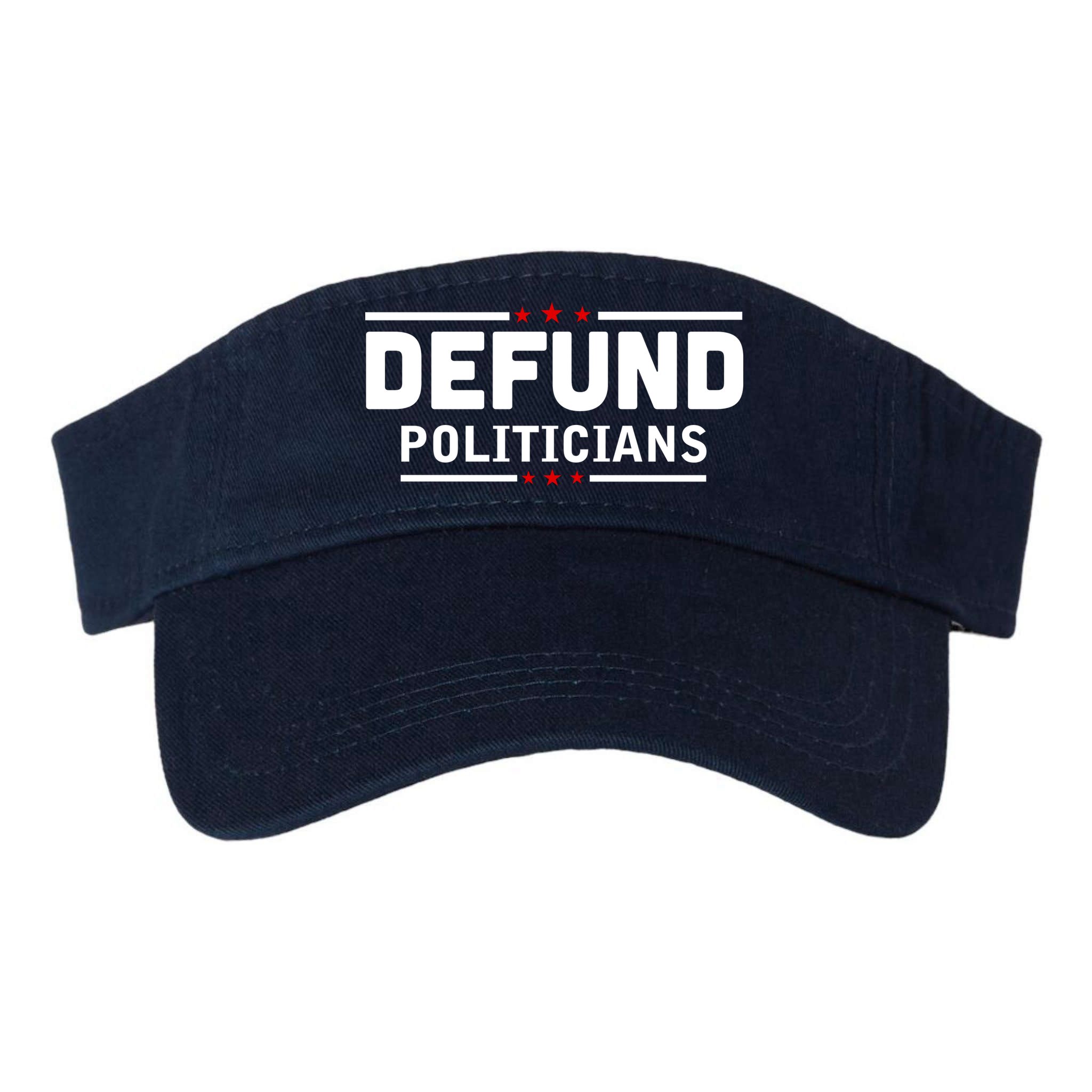 Defund Politicians Anti Government Visor