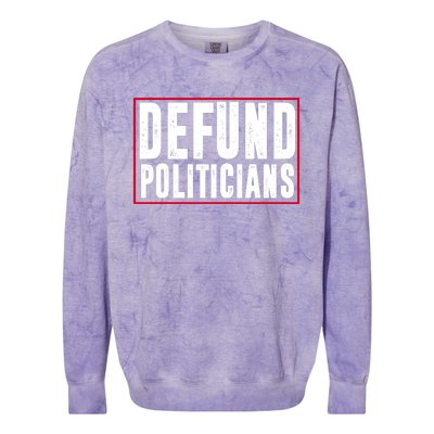 Defund Politicians Anti Government Political Colorblast Crewneck Sweatshirt