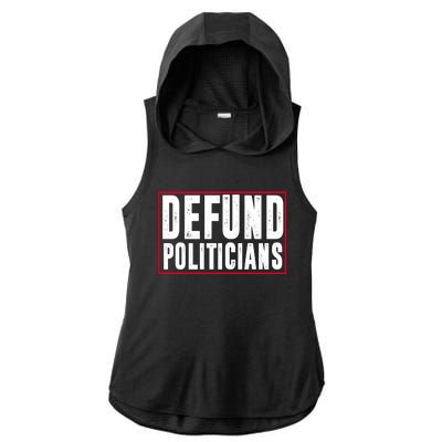 Defund Politicians Anti Government Political Ladies PosiCharge Tri-Blend Wicking Draft Hoodie Tank