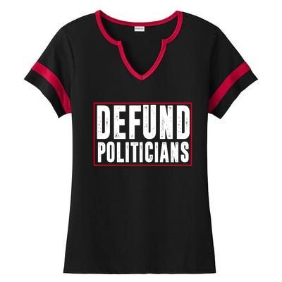 Defund Politicians Anti Government Political Ladies Halftime Notch Neck Tee