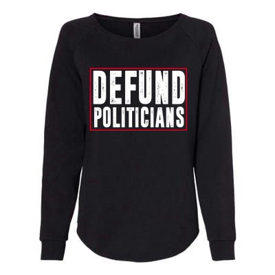 Defund Politicians Anti Government Political Womens California Wash Sweatshirt