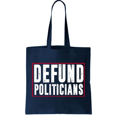 Defund Politicians Anti Government Political Tote Bag