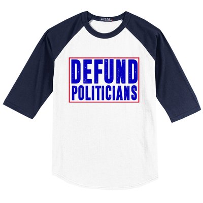 Defund Politicians Anti Government Political Baseball Sleeve Shirt