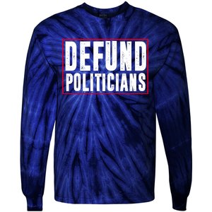 Defund Politicians Anti Government Political Tie-Dye Long Sleeve Shirt