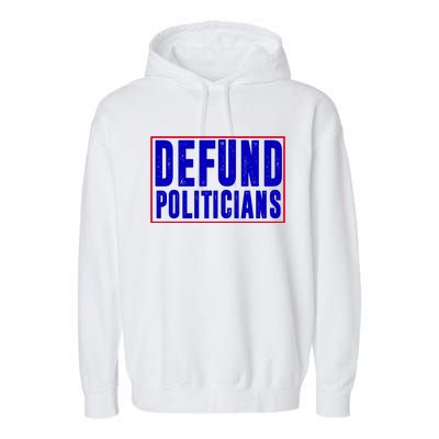 Defund Politicians Anti Government Political Garment-Dyed Fleece Hoodie