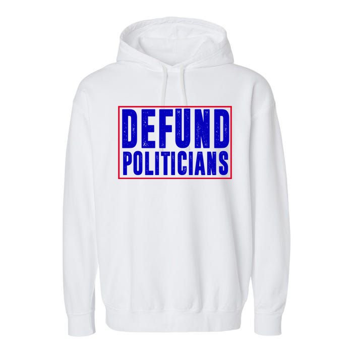 Defund Politicians Anti Government Political Garment-Dyed Fleece Hoodie