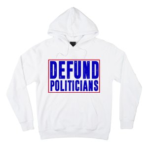 Defund Politicians Anti Government Political Hoodie