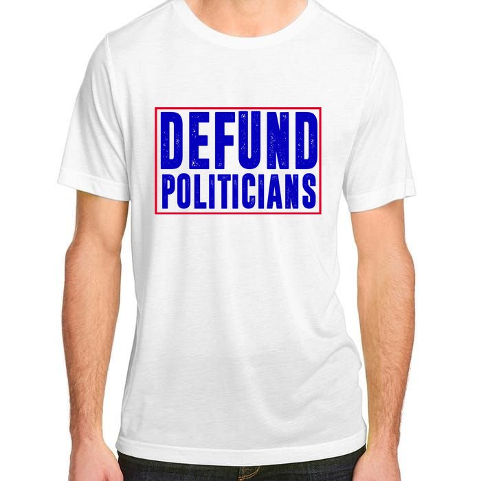 Defund Politicians Anti Government Political Adult ChromaSoft Performance T-Shirt