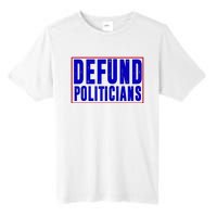 Defund Politicians Anti Government Political Tall Fusion ChromaSoft Performance T-Shirt