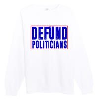 Defund Politicians Anti Government Political Premium Crewneck Sweatshirt