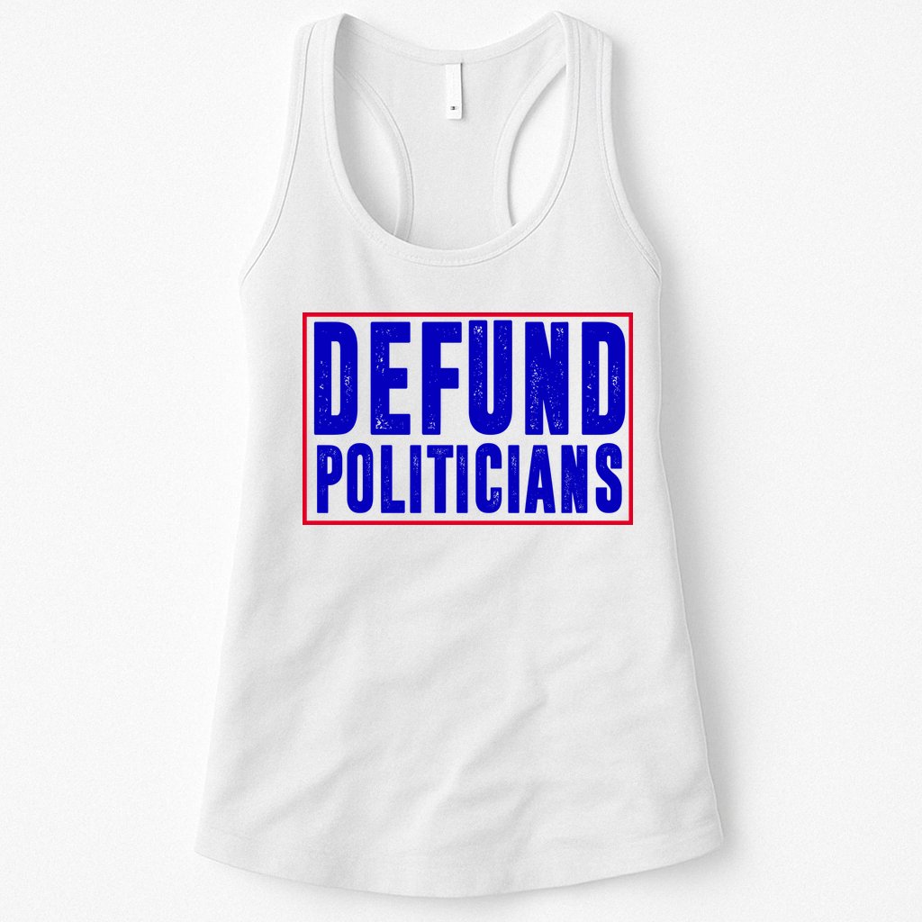 Defund Politicians Anti Government Political Womens Tank Top