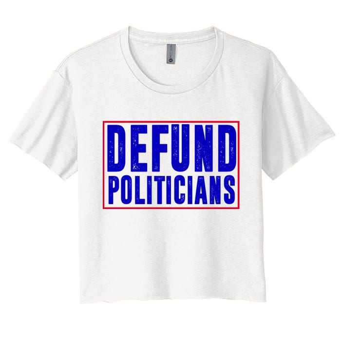 Defund Politicians Anti Government Political Women's Crop Top Tee