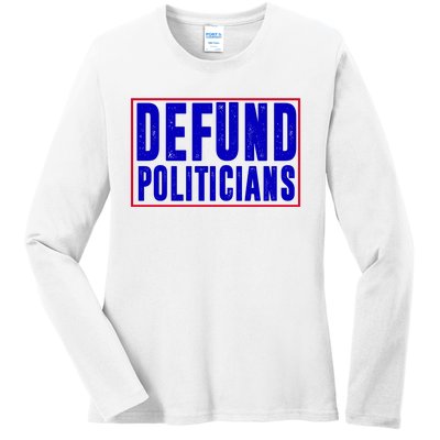 Defund Politicians Anti Government Political Ladies Long Sleeve Shirt