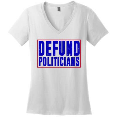 Defund Politicians Anti Government Political Women's V-Neck T-Shirt