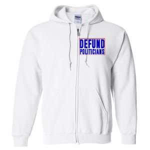 Defund Politicians Anti Government Political Full Zip Hoodie