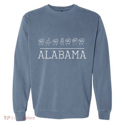 Deaf Pride Alabama Trendy Asl Sign Language Fan Gift Garment-Dyed Sweatshirt