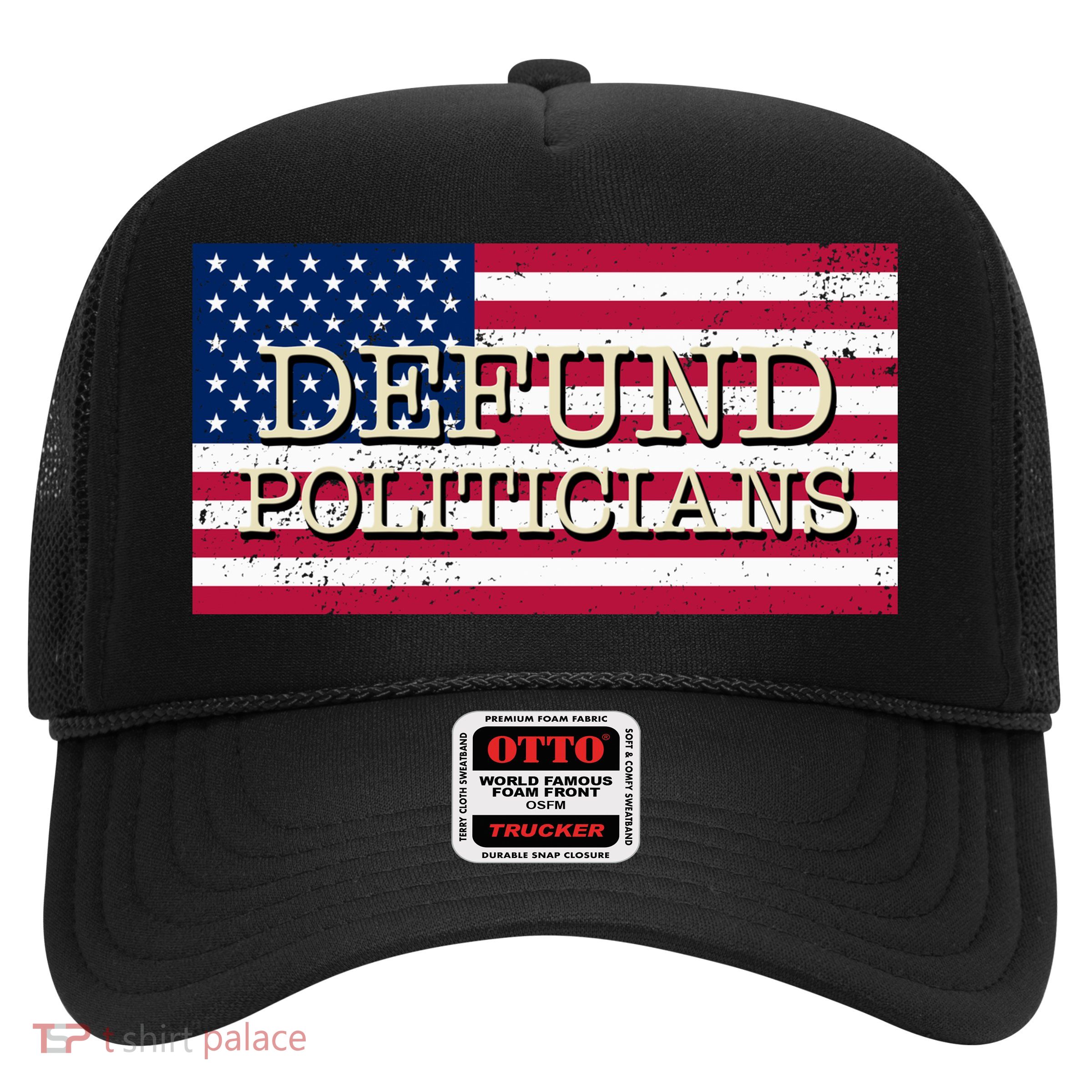 Defund Politicians American Flag Trucker Hat