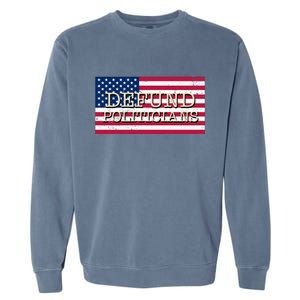 Defund Politicians American Flag Garment-Dyed Sweatshirt