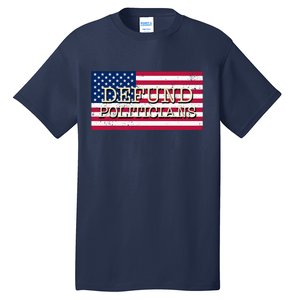 Defund Politicians American Flag Tall T-Shirt