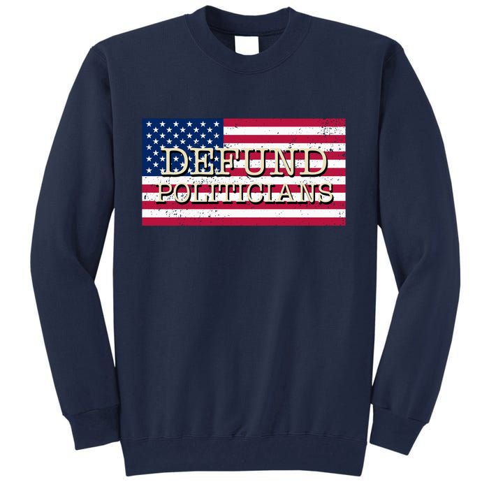 Defund Politicians American Flag Tall Sweatshirt