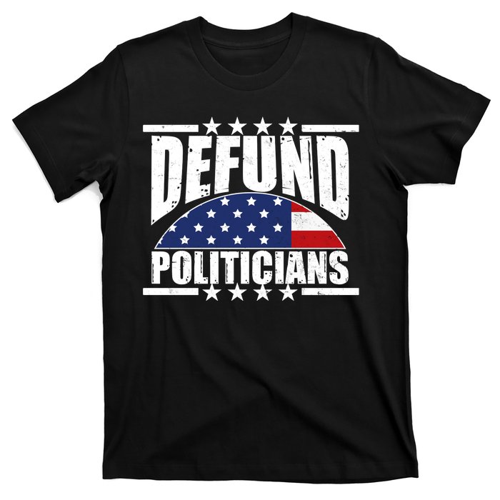 Defund Politicians American USA Flag T-Shirt