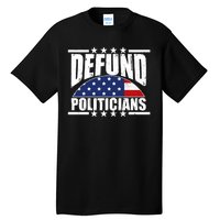 Defund Politicians American USA Flag Tall T-Shirt