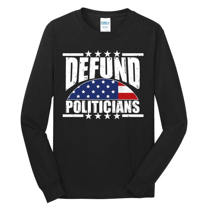 Defund Politicians American USA Flag Tall Long Sleeve T-Shirt