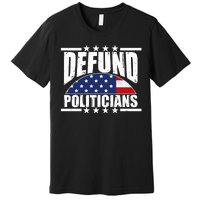 Defund Politicians American USA Flag Premium T-Shirt