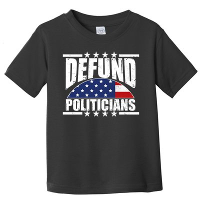 Defund Politicians American USA Flag Toddler T-Shirt