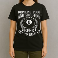 Drinking Pool And Shooting Beer Funny Billiards Gift Present T-Shirt