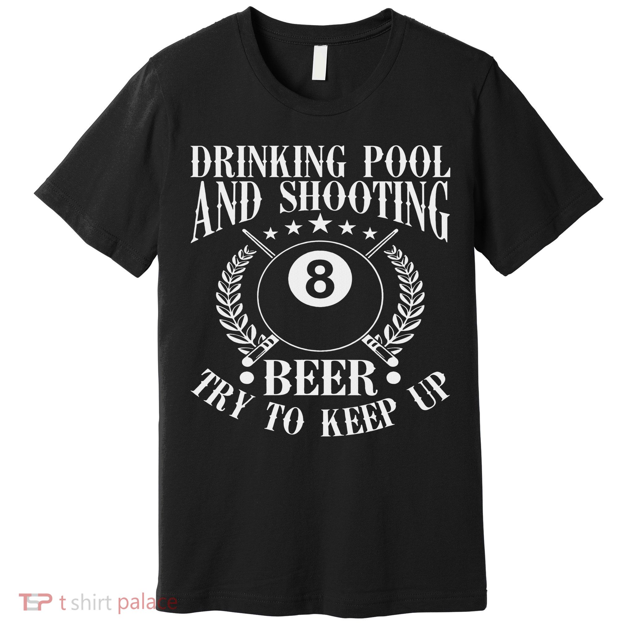 Drinking Pool And Shooting Beer Funny Billiards Gift Present Premium T-Shirt
