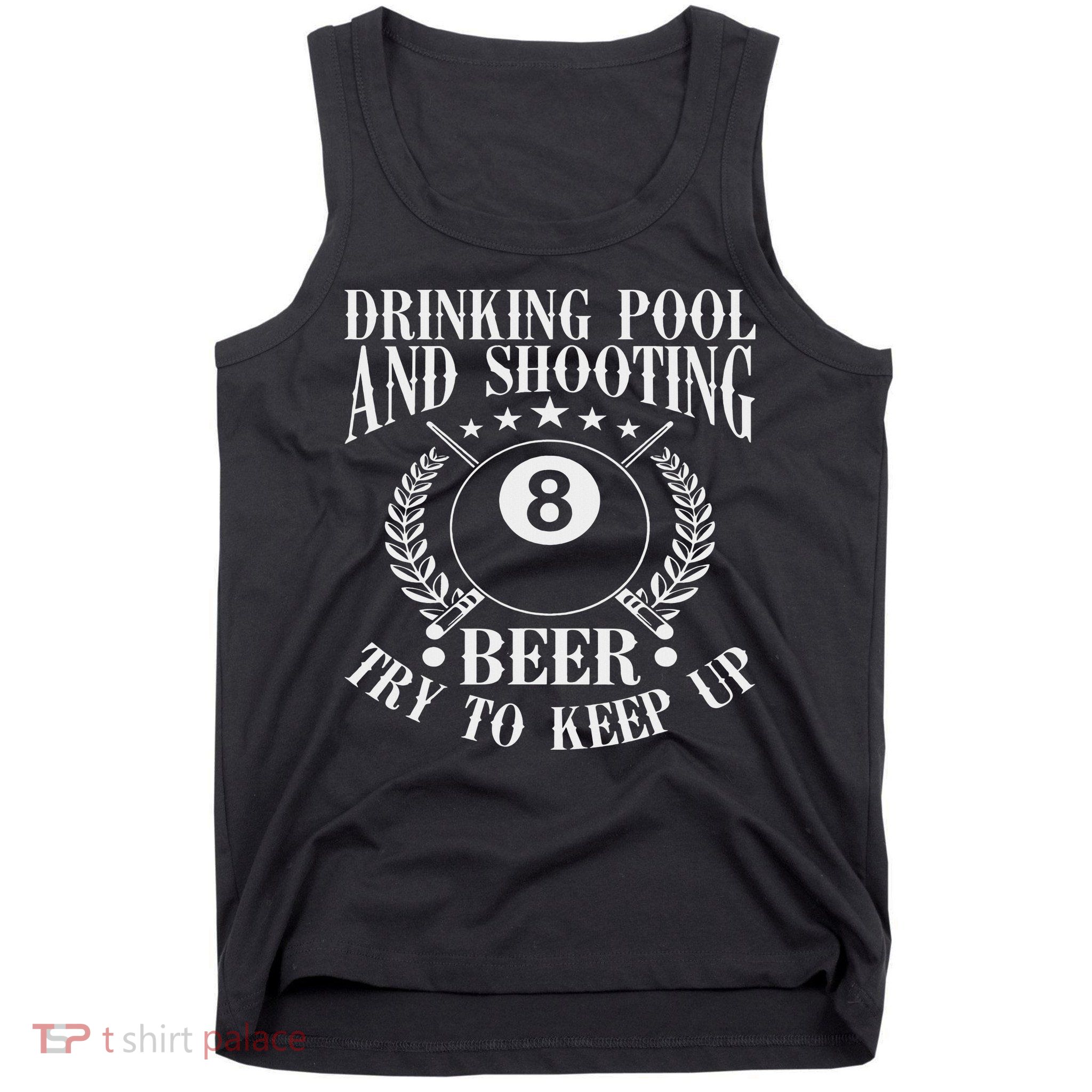 Drinking Pool And Shooting Beer Funny Billiards Gift Present Tank Top