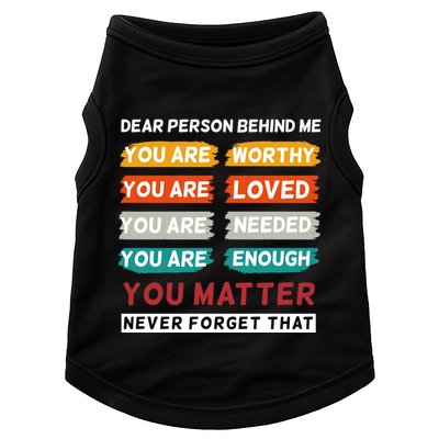 Dear Person Behind Me The World Is A Better Place With You Doggie Tank