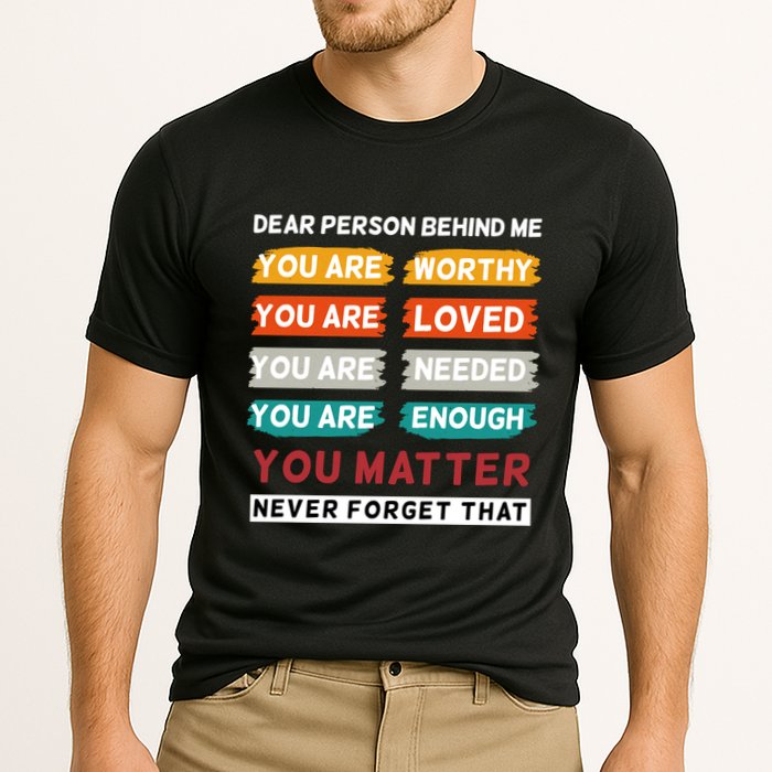 Dear Person Behind Me The World Is A Better Place With You Performance Shirt