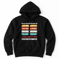 Dear Person Behind Me The World Is A Better Place With You Hoodie