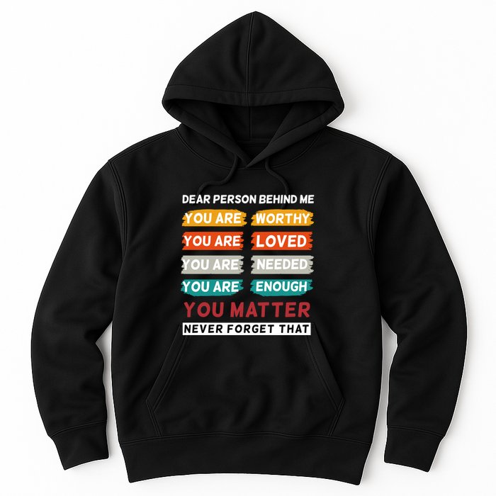Dear Person Behind Me The World Is A Better Place With You Hoodie