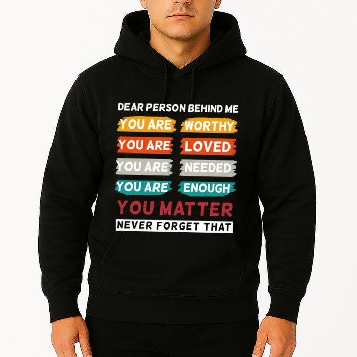Dear Person Behind Me The World Is A Better Place With You Hoodie