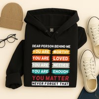 Dear Person Behind Me The World Is A Better Place With You Hoodie
