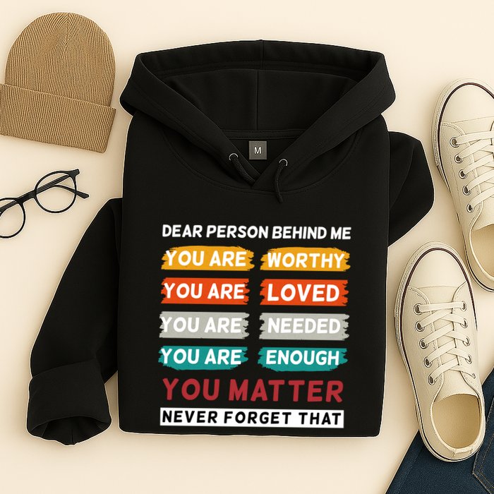 Dear Person Behind Me The World Is A Better Place With You Hoodie
