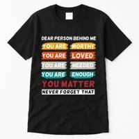 Dear Person Behind Me The World Is A Better Place With You Tall T-Shirt