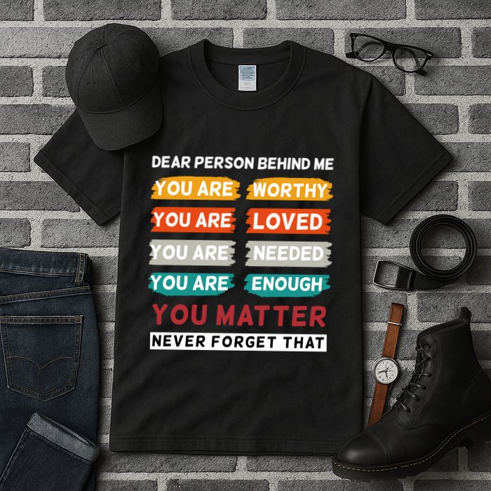 Dear Person Behind Me The World Is A Better Place With You Tall T-Shirt