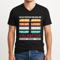 Dear Person Behind Me The World Is A Better Place With You V-Neck T-Shirt