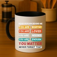 Dear Person Behind Me The World Is A Better Place With You Mug