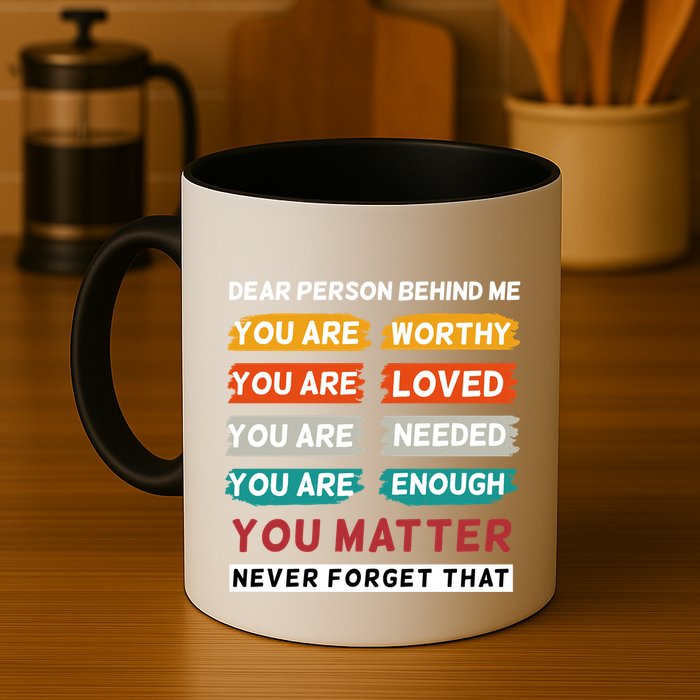 Dear Person Behind Me The World Is A Better Place With You Mug