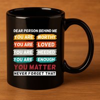 Dear Person Behind Me The World Is A Better Place With You 11oz C Handle Ceramic Mug